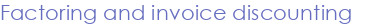 Factoring and invoice discounting