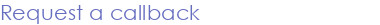 Request a callback